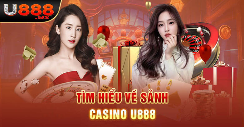 Giới thiệu về sảnh game Casino u888